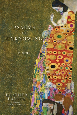 Psalms of Unknowing: Poems by Lanier, Heather