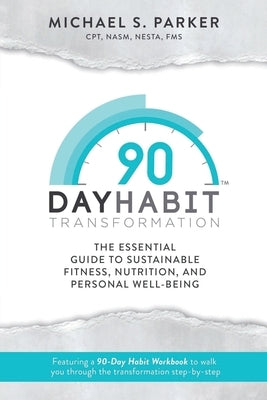 90-Day Habit Transformation by Parker, Michael