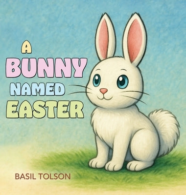 A Bunny Named Easter by Tolson, Basil