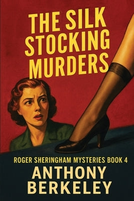 The Silk Stocking Murders: A Positronic Book by Berkeley, Anthony