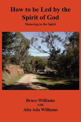 How to be Led by the Spirit of God by Williams, R. Bruce