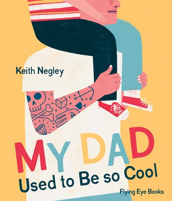 My Dad Used to Be So Cool by Negley, Keith