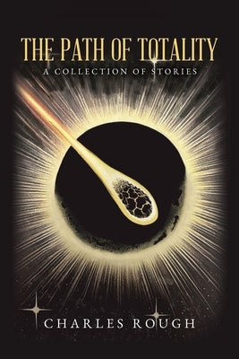 The Path of Totality by Rough, Charles