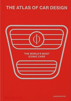 The Atlas of Car Design: The World's Most Iconic Cars (Rally Red Edition) by Barlow, Jason