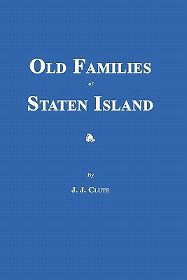 Old Families of Staten Island by Clute, J. J.