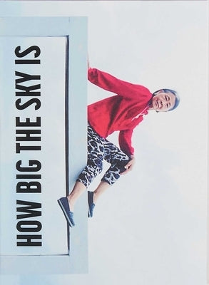 I'm Showing You How Big the Sky Is: The Story of Chiou Taur Wu Told by Martina Bacigalupo by Bacigalupo, Martina