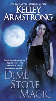 Dime Store Magic by Armstrong, Kelley