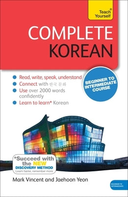 Complete Korean Beginner to Intermediate Course: Learn to Read, Write, Speak and Understand a New Language by Vincent Yeon, Mark