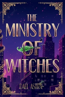 The Ministry of Witches: A Cozy Fantasy Novel by Astra, Dael