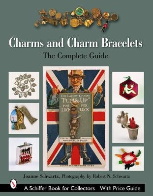 Charms and Charm Bracelets: The Complete Guide by Schwartz, Joanne