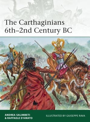 The Carthaginians 6th-2nd Century BC by Salimbeti, Andrea
