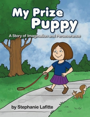 My Prize Puppy: A Story of Imagination and Perseverance by Lafitte, Stephanie