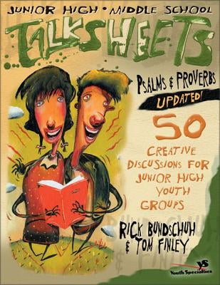 Junior High and Middle School Talksheets Psalms and Proverbs-Updated!: 50 Creative Discussions for Junior High Youth Groups by Bundschuh, Rick