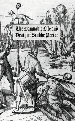 The Damnable Life and Death of Stubbe Peeter by Bores, George