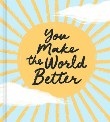 You Make the World Better by Hathaway, Miriam