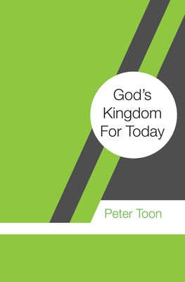 God's Kingdom For Today by Toon, Peter