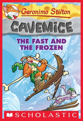 Geronimo Stilton Cavemice #4: The Fast and the Frozen Ebk by Kellaher, Karen