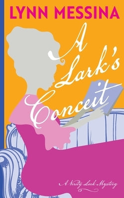 A Lark's Conceit by Messina, Lynn