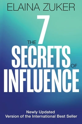 The Seven Secrets of Influence: Revised Edition by Zuker, Elaina