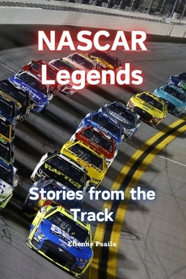 NASCAR Legends: Stories from the Track by Psaila, Etienne