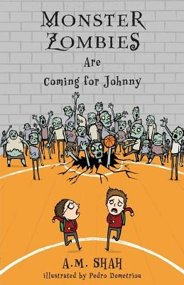Monster Zombies Are Coming for Johnny by Shah, A. M.