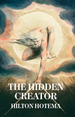 The Hidden Creator by By Hilton Hotema