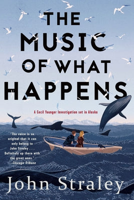 The Music of What Happens by Straley, John
