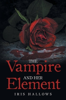The Vampire and Her Element by Hallows, Iris