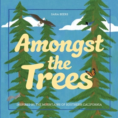 Amongst the Trees: Inspired by the Mountains of Southern California by Beers, Sara