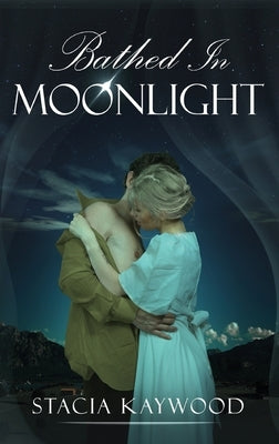 Bathed In Moonlight by Kaywood, Stacia