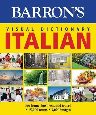 Visual Dictionary: Italian: For Home, Business, and Travel by Barron's Educational Series