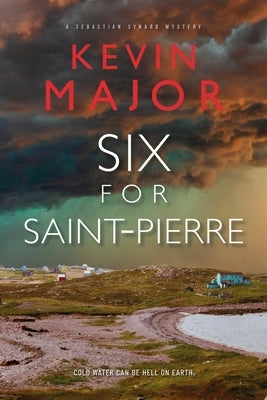 Six for Saint-Pierre by Major, Kevin