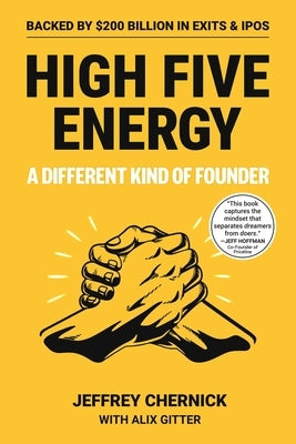 High Five Energy: A Different Kind of Founder by Chernick, Jeffrey
