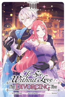 To Sir, Without Love: I'm Divorcing You, Vol. 3 (Manga) by Hisakawa, Kori