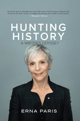 Hunting History: A Writer's Odyssey by Paris, Erna