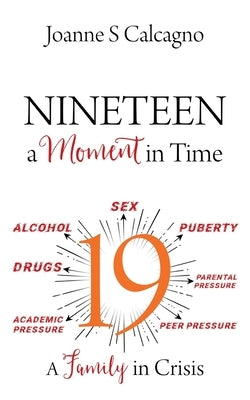 NINETEEN a Moment in Time: A Family in Crisis by Calcagno, Joanne S.