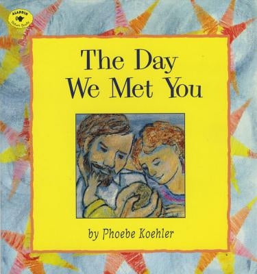The Day We Met You by Koehler, Phoebe