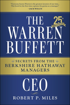 The Warren Buffett CEO: Secrets from the Berkshire Hathaway Managers by Miles, Robert P.