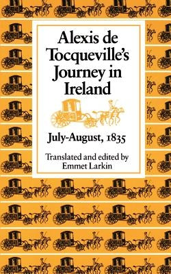 Alexis de Tocqueville's Journey in Ireland, July-August,1835 by de Tocqueville, Alexis