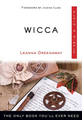 Wicca Plain & Simple: The Only Book You'll Ever Need by Greenaway, Leanna