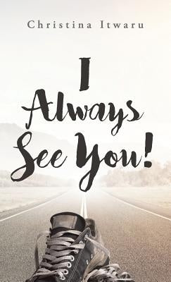 I Always See You! by Itwaru, Christina