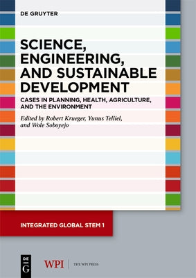 Science, Engineering, and Sustainable Development: Cases in Planning, Health, Agriculture, and the Environment by Krueger, Robert
