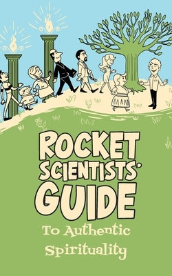 Rocket Scientists' Guide to Authentic Spirituality by Sosteric, Mike