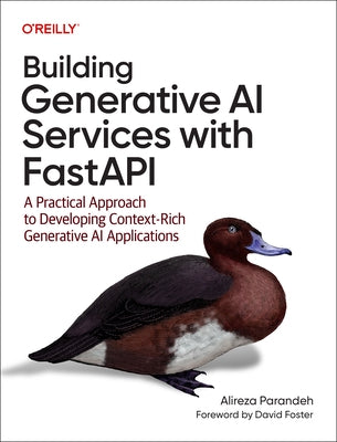 Building Generative AI Services with Fastapi: A Practical Approach to Developing Context-Rich Generative AI Applications by Parandeh, Alireza