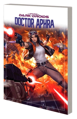Star Wars: Doctor Aphra Vol. 7 - Dark Droids by Wong, Alyssa