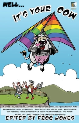 Well... It's Your Cow: An Anecdotal Anthology by Jones, Frog