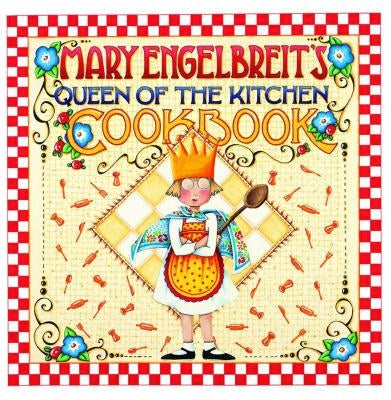Mary Engelbreit's Queen of the Kitchen Cookbook by Engelbreit, Mary