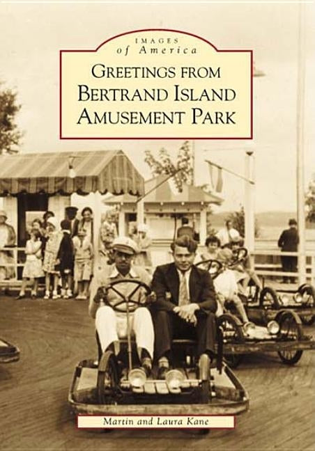 Greetings from Bertrand Island Amusement Park by Kane, Martin