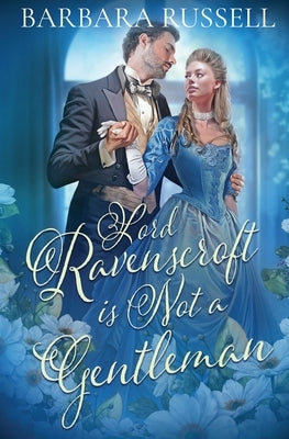 Lord Ravenscroft Is Not a Gentleman by Russell, Barbara