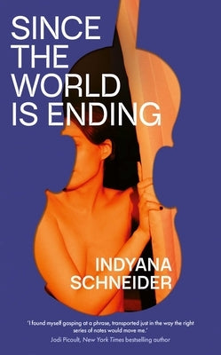Since the World Is Ending by Schneider, Indyana